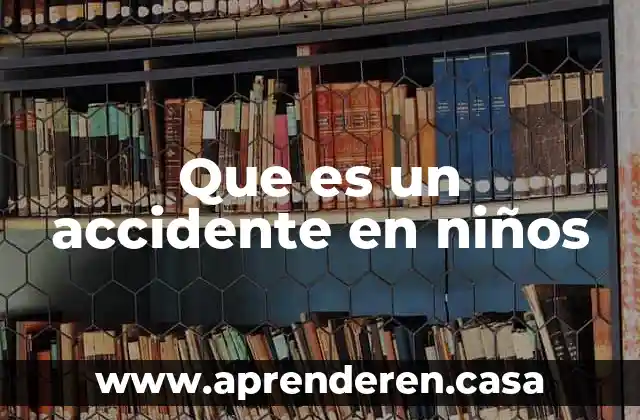 Que es un accidente en niños
