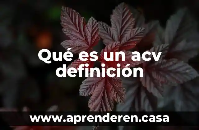 Qué es un acv definición