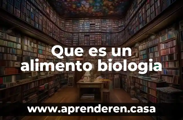 Para que es importante la biodiversidad para la biologia 8 Que es un alimento biologia