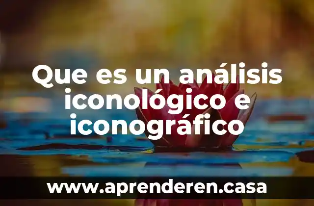 Que es un análisis iconológico e iconográfico
