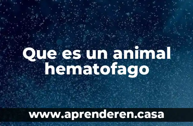 Qué es un animal carnívoro ejemplos 7 Que es un animal hematofago