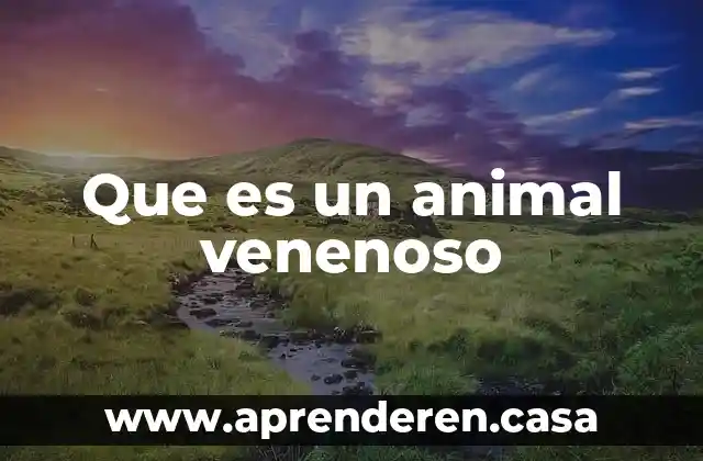 Que es un animal venenoso