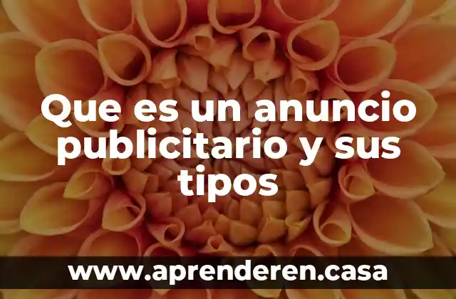 Que es un anuncio publicitario y sus tipos