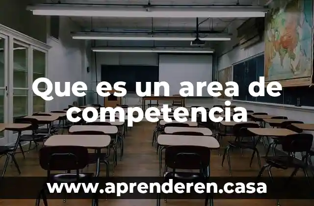 Que es un area de competencia