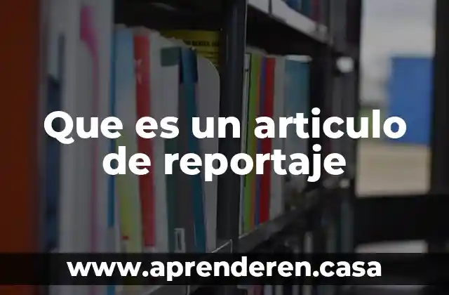 Que es un articulo de reportaje