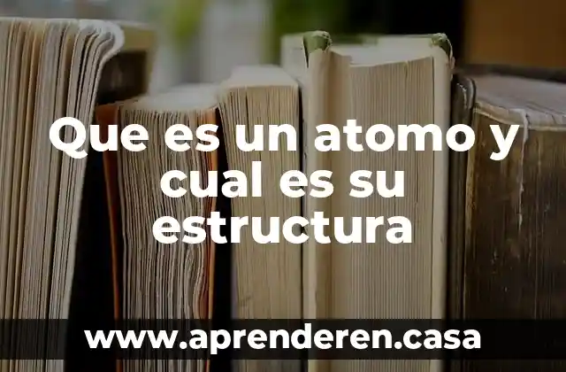 Cual es la dosis que es administrada a intervalos 5 Que es un atomo y cual es su estructura