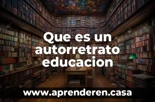 Que es un fenomeno en educacion 3 Que es un autorretrato educacion