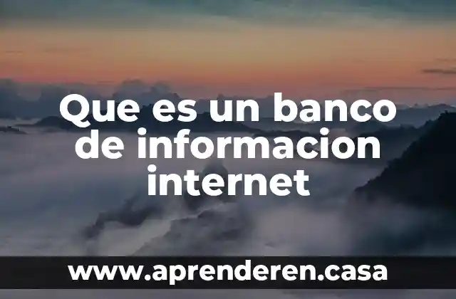 Que es un banco de informacion internet
