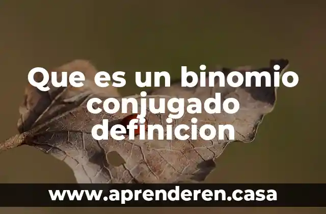Que es un binomio conjugado definicion