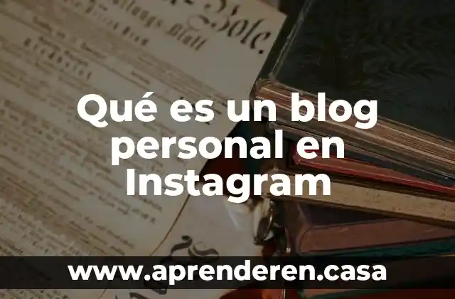 Qué es un blog personal en Instagram