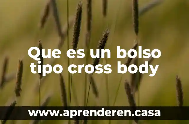 Que es un bolso tipo cross body