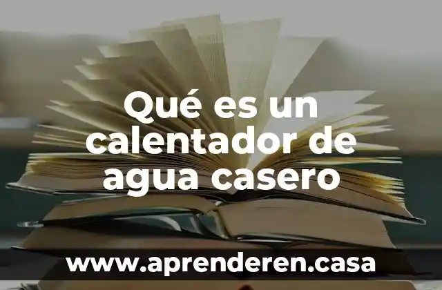 Qué es un calentador de agua casero