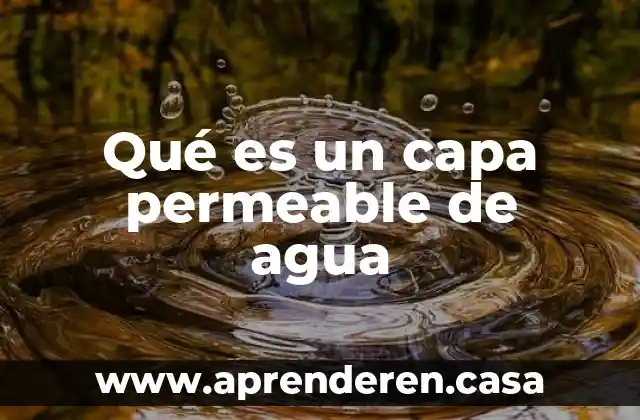 Qué es un capa permeable de agua