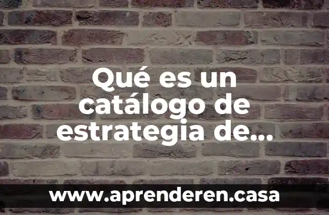 Qué es un catálogo de estrategia de aprendizaje