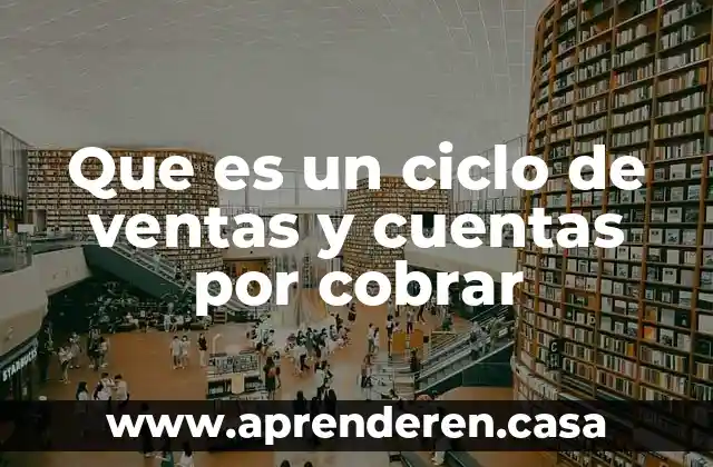 Que es un ciclo de ventas y cuentas por cobrar