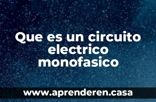Que es un circuito electrico monofasico