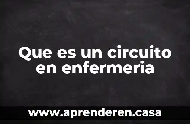 Que es un circuito en enfermeria