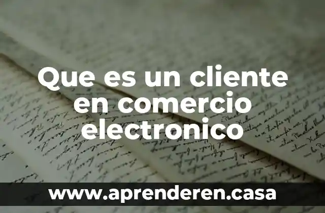Que es un cliente en comercio electronico