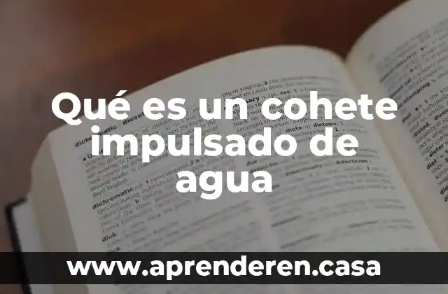 Qué es un cohete impulsado de agua