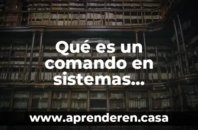 Qué es un comando en sistemas operativos