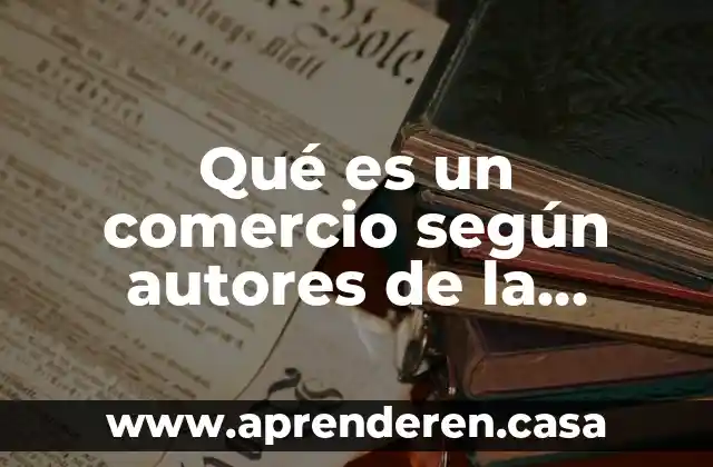 Qué es un comercio según autores de la mercadotecnia