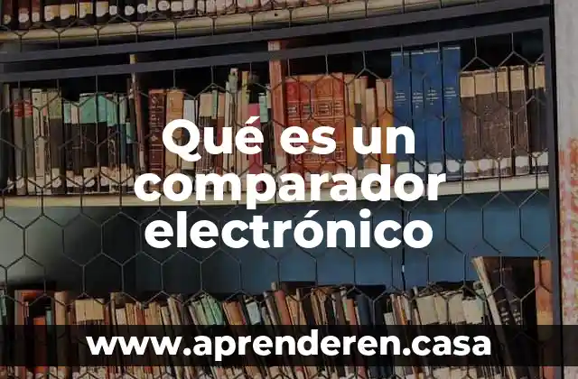 Qué es un comparador electrónico