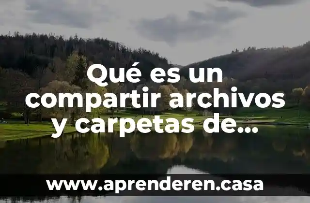 Qué es un compartir archivos y carpetas de manera segura