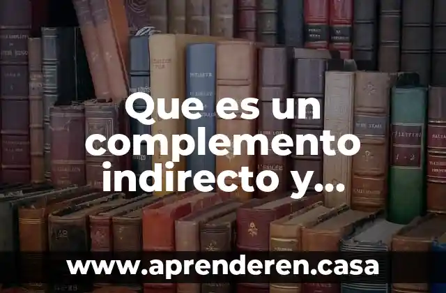 Que es un complemento indirecto y ejemplos