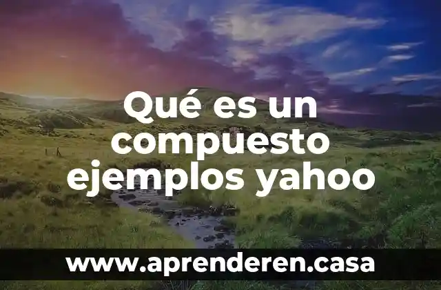 Que es como se calcula y ejemplos del metodo redox 8 Qué es un compuesto ejemplos yahoo
