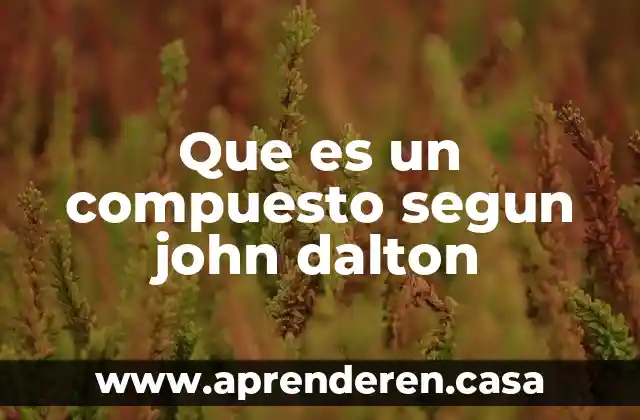 Que es un compuesto segun john dalton