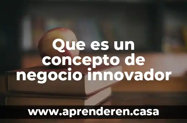 Que es un concepto de negocio innovador