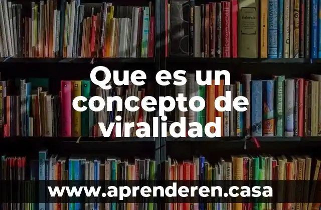 Que es un concepto de viralidad