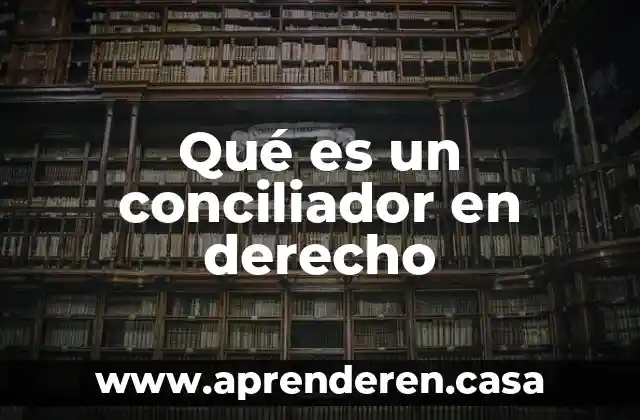 Qué es un conciliador en derecho