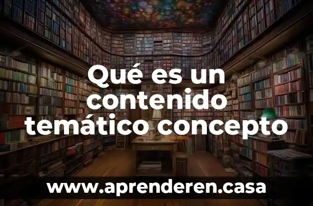Qué es un contenido temático concepto
