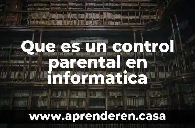 Que es un control parental en informatica