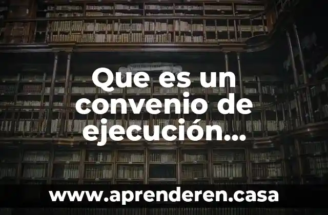 Que es un convenio de ejecución definicion