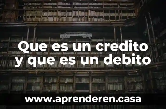 Que es nota debito y credito en contabilidad 3 Que es un credito y que es un debito