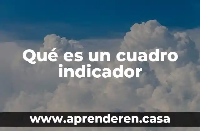 Qué es un cuadro indicador