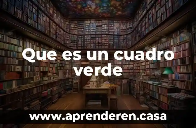 Que es un cuadro verde