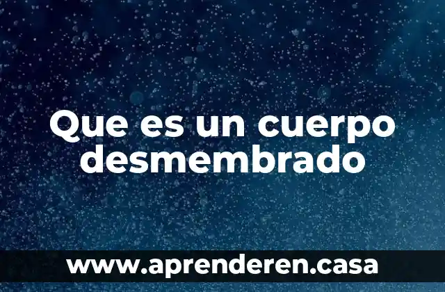 Qué es corte transversal en el cuerpo humano 6 Que es un cuerpo desmembrado