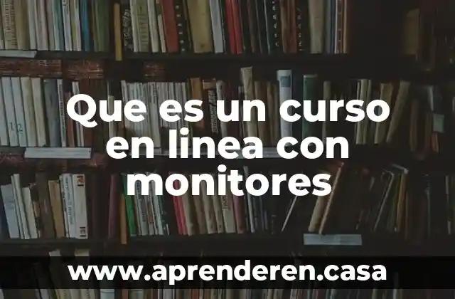 Que es un curso en linea con monitores