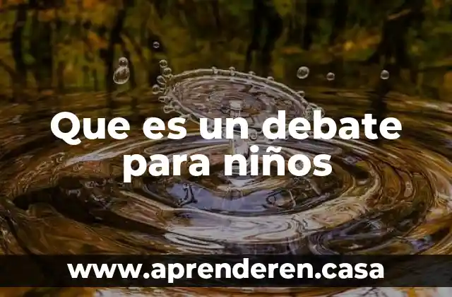 Que es un debate para niños