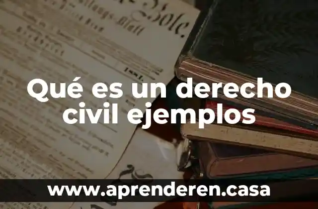 Que es el cambio climatico y ejemplos 3 Qué es un derecho civil ejemplos