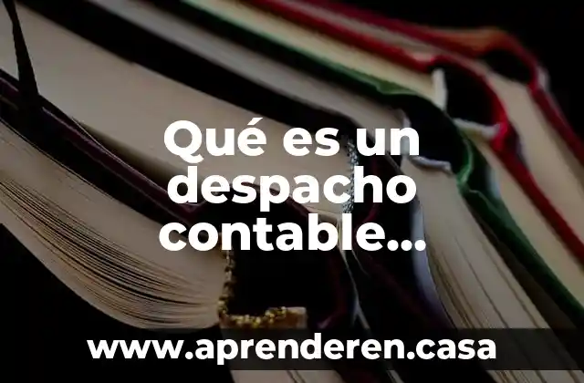 Qué es un despacho contable definición
