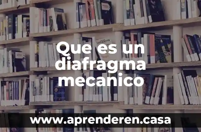 Que es un diafragma mecanico