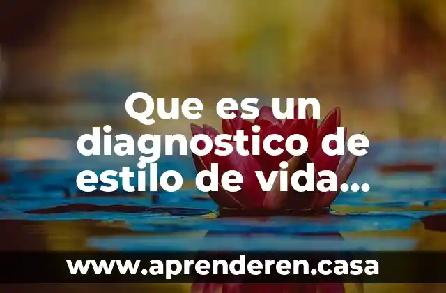 Que es un diagnostico de estilo de vida cultura fisica