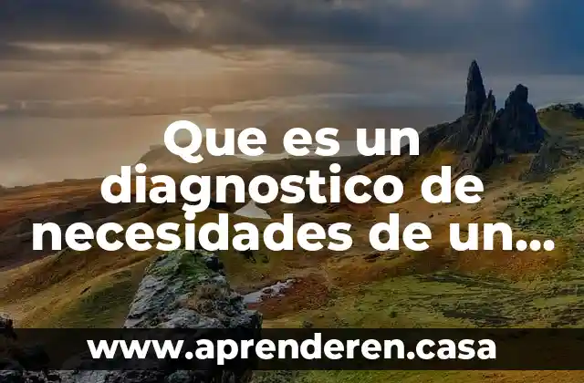Que es un diagnostico de necesidades de un proyecto