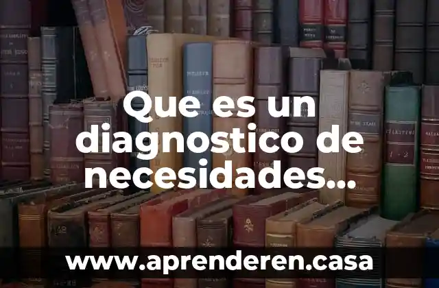 Que es un diagnostico de necesidades sociales de la comunidad