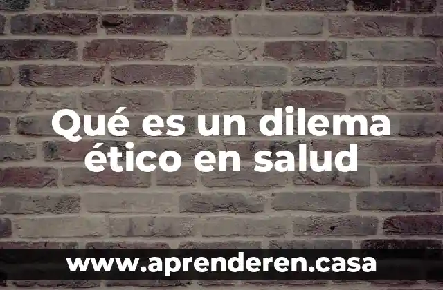 Que es la salud ejemplos 3 Qué es un dilema ético en salud