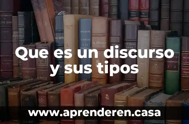 Que es un discurso y sus tipos